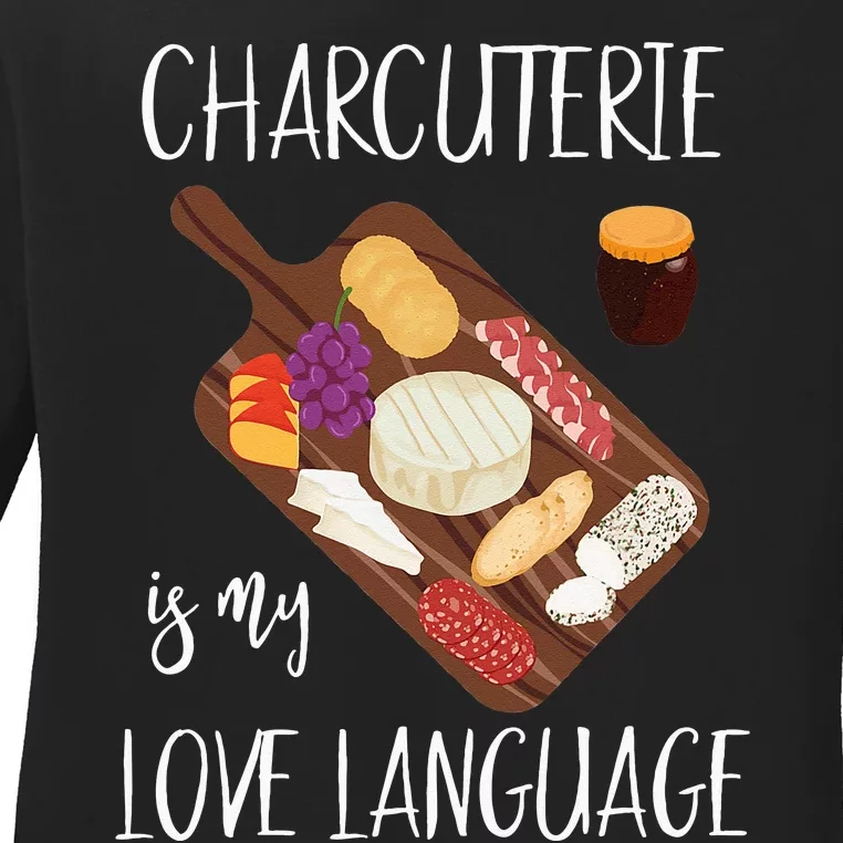 Charcuterie Is My Love Language Snack Lover Cheese Saying Ladies Long Sleeve Shirt