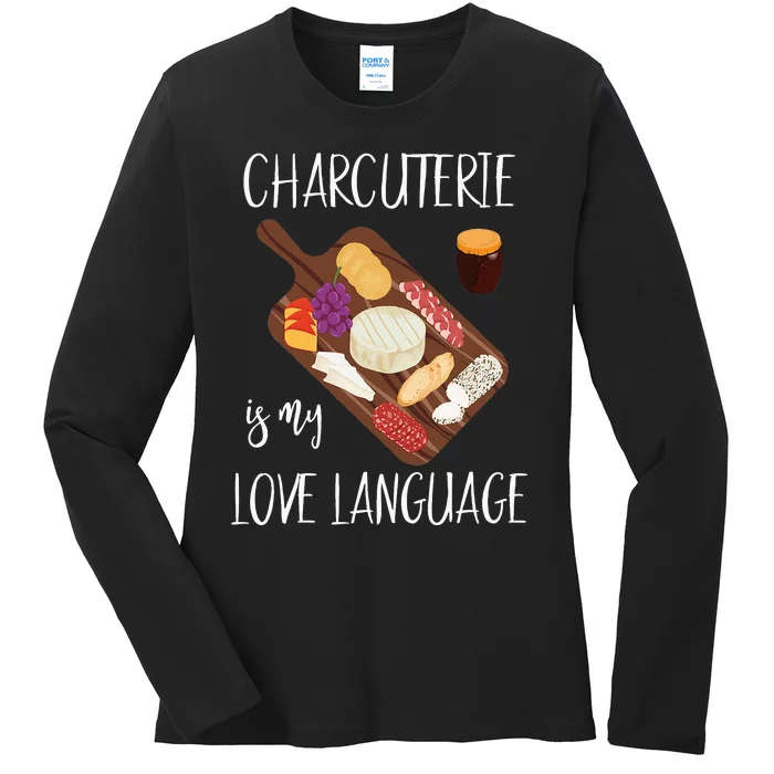 Charcuterie Is My Love Language Snack Lover Cheese Saying Ladies Long Sleeve Shirt