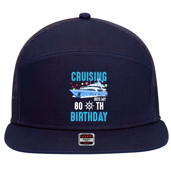 Cruising Into My 80 Year Old Cruise Birthday 80th Funny 7 Panel Mesh Trucker Snapback Hat