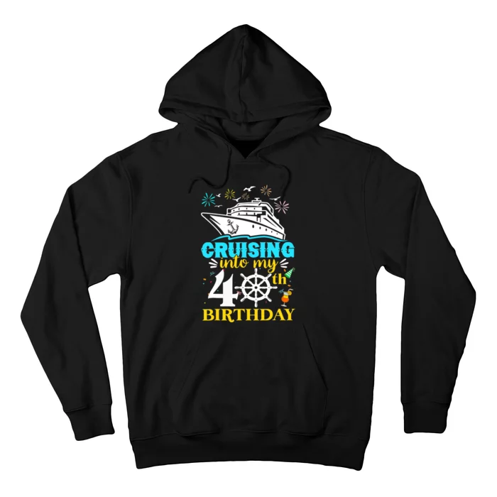 Cruising Into My 40th Birthday 40 Year Old Cruise Birthday Hoodie