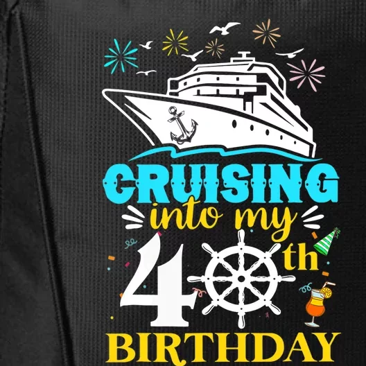 Cruising Into My 40th Birthday 40 Year Old Cruise Birthday City Backpack