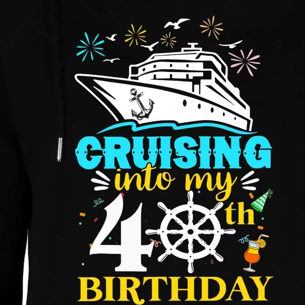 Cruising Into My 40th Birthday 40 Year Old Cruise Birthday Womens Funnel Neck Pullover Hood