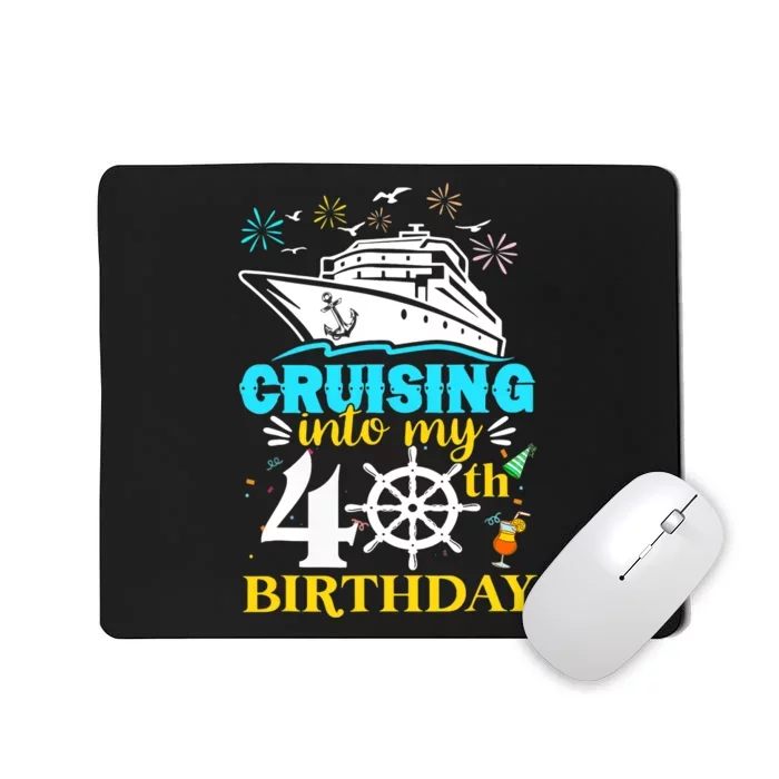 Cruising Into My 40th Birthday 40 Year Old Cruise Birthday Mousepad