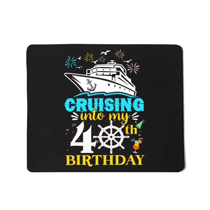 Cruising Into My 40th Birthday 40 Year Old Cruise Birthday Mousepad