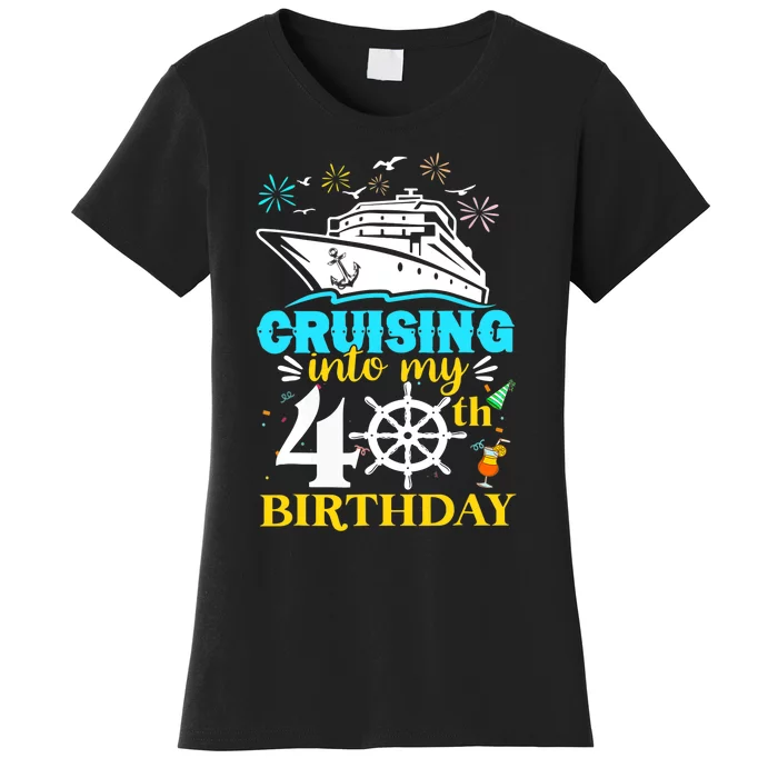 Cruising Into My 40th Birthday 40 Year Old Cruise Birthday Women's T-Shirt