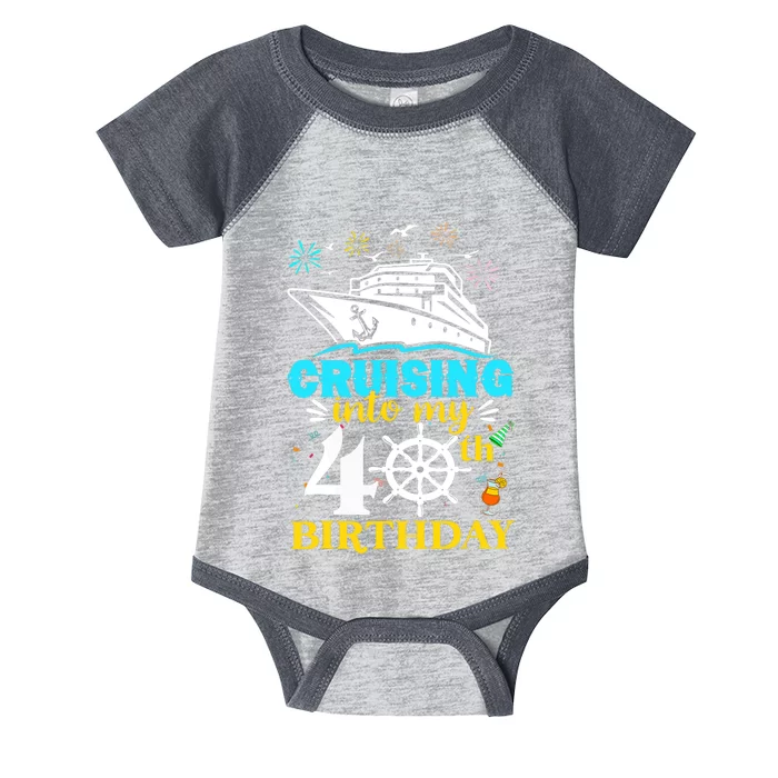 Cruising Into My 40th Birthday 40 Year Old Cruise Birthday Infant Baby Jersey Bodysuit