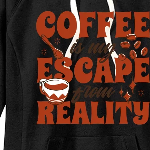 Coffee Is My Escape From Reality Caffeine Lover Women's Fleece Hoodie