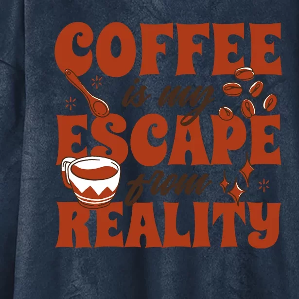 Coffee Is My Escape From Reality Caffeine Lover Hooded Wearable Blanket