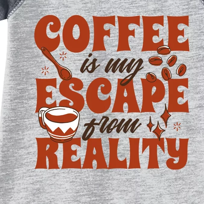 Coffee Is My Escape From Reality Caffeine Lover Infant Baby Jersey Bodysuit