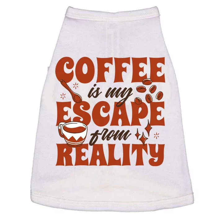 Coffee Is My Escape From Reality Caffeine Lover Doggie Tank