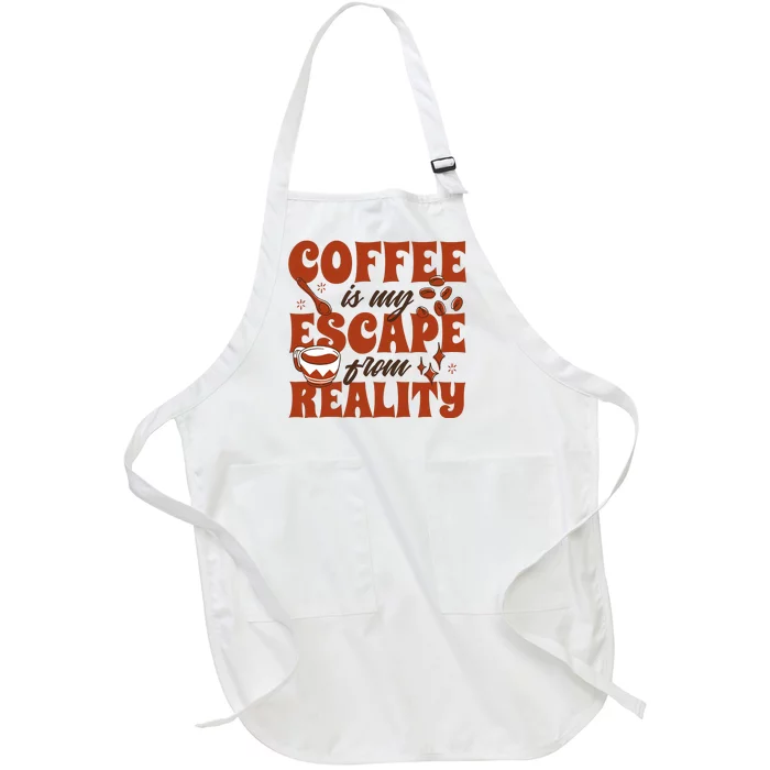 Coffee Is My Escape From Reality Caffeine Lover Full-Length Apron With Pocket