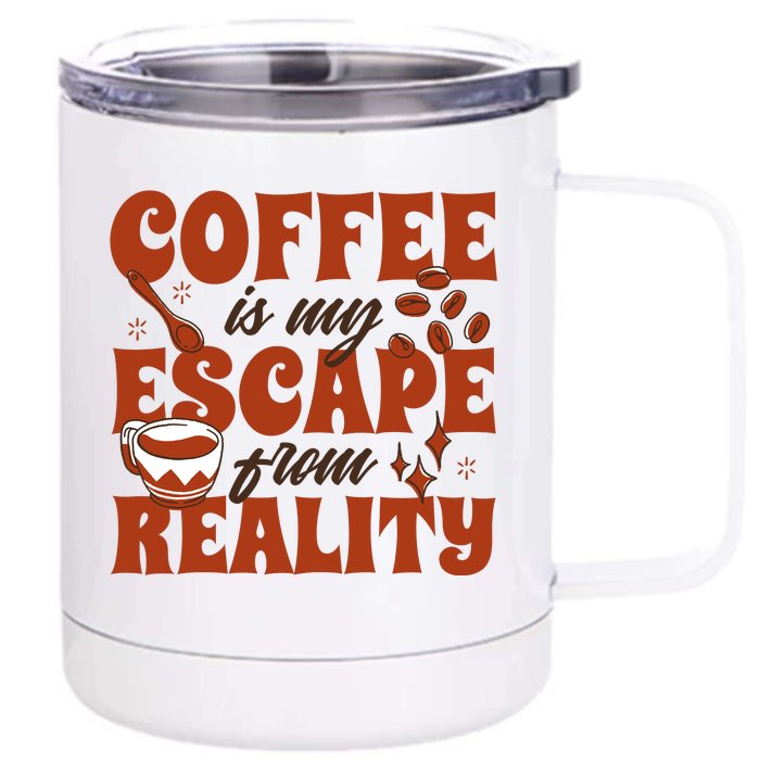 Coffee Is My Escape From Reality Caffeine Lover Front & Back 12oz Stainless Steel Tumbler Cup