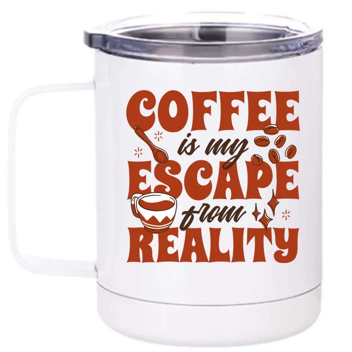 Coffee Is My Escape From Reality Caffeine Lover Front & Back 12oz Stainless Steel Tumbler Cup