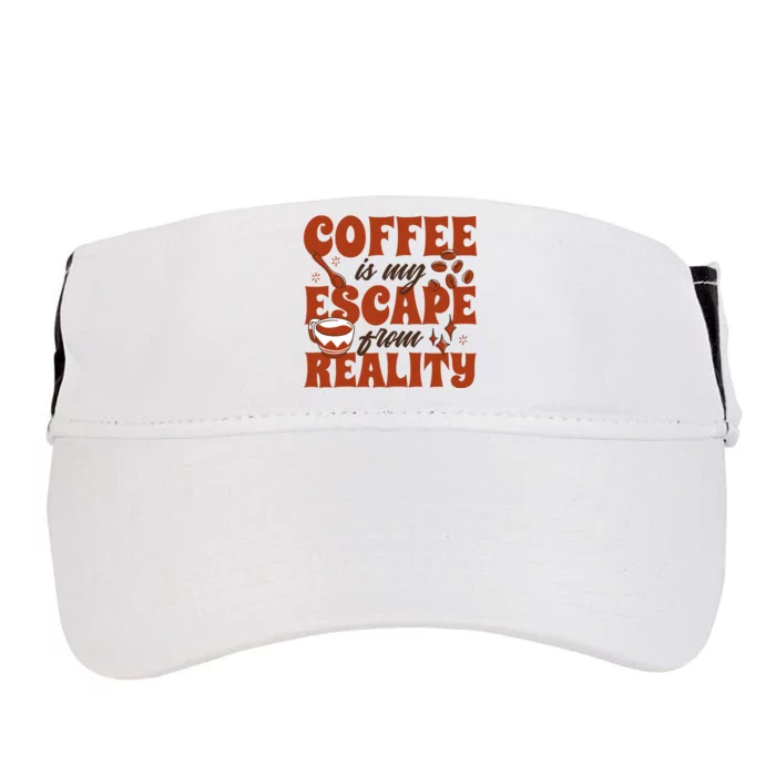 Coffee Is My Escape From Reality Caffeine Lover Adult Drive Performance Visor