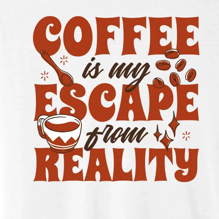 Coffee Is My Escape From Reality Caffeine Lover ChromaSoft Performance T-Shirt