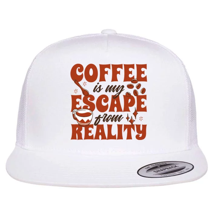 Coffee Is My Escape From Reality Caffeine Lover Flat Bill Trucker Hat