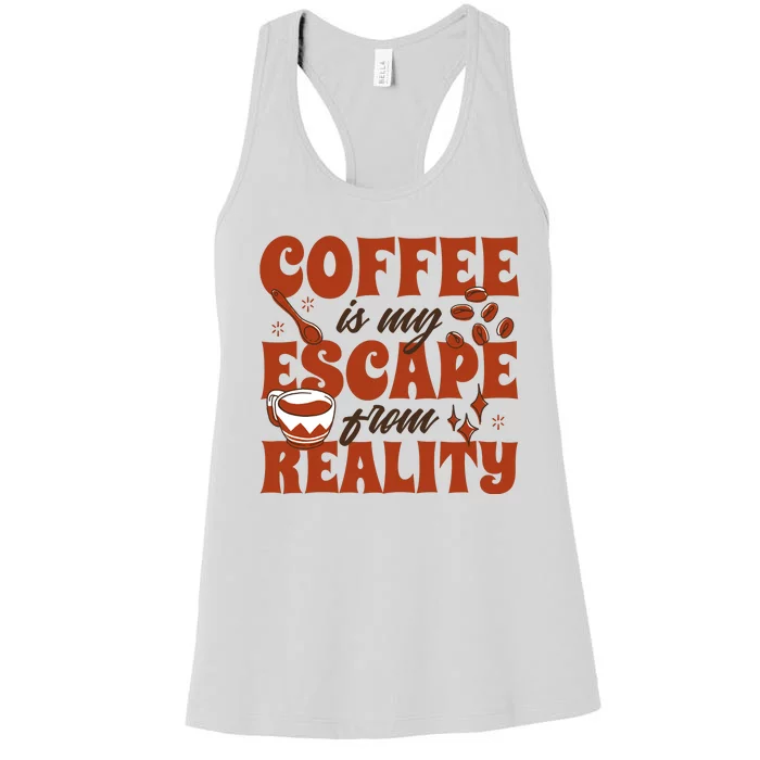 Coffee Is My Escape From Reality Caffeine Lover Women's Racerback Tank