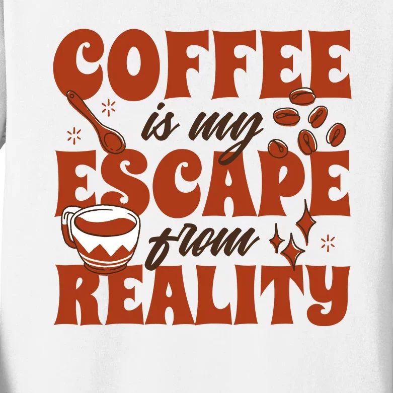 Coffee Is My Escape From Reality Caffeine Lover Kids Long Sleeve Shirt