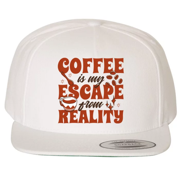 Coffee Is My Escape From Reality Caffeine Lover Wool Snapback Cap