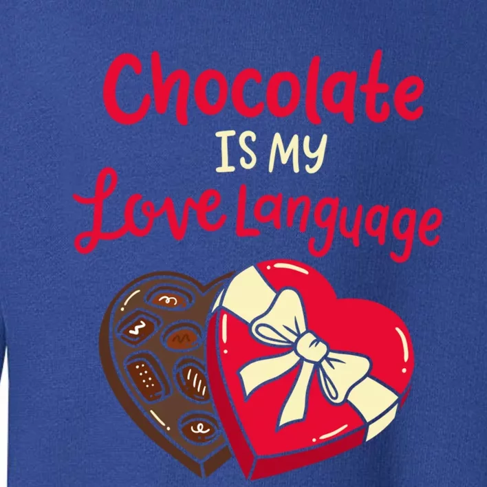 Chocolate Is My Love Language Funny Valentine's Day Outfit Gift Toddler Sweatshirt