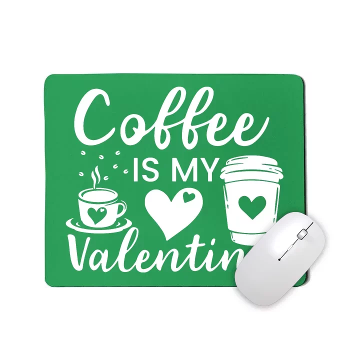 Coffee Is My Valentine Valentine Coffee Mousepad