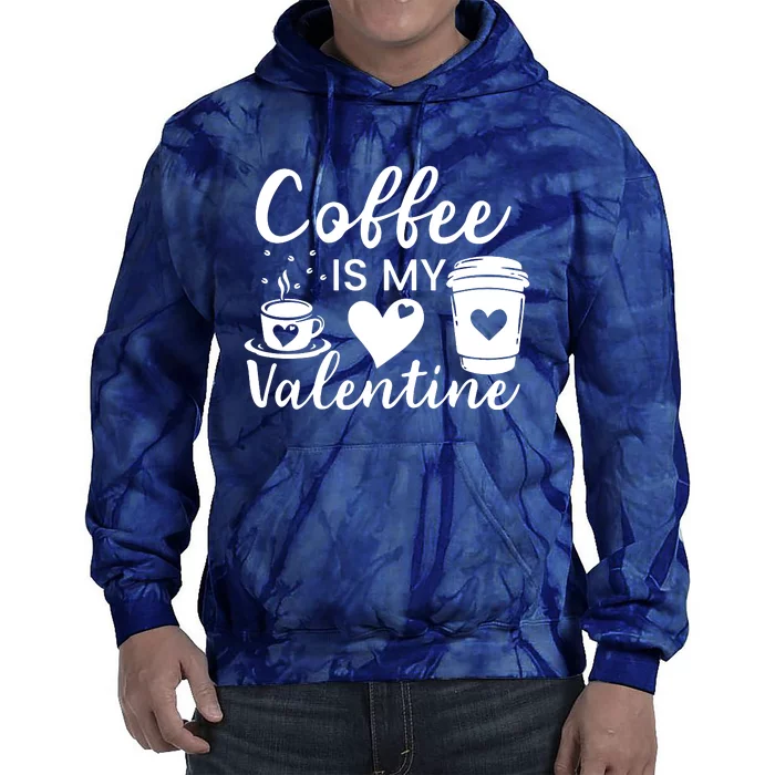 Coffee Is My Valentine Valentine Coffee Tie Dye Hoodie