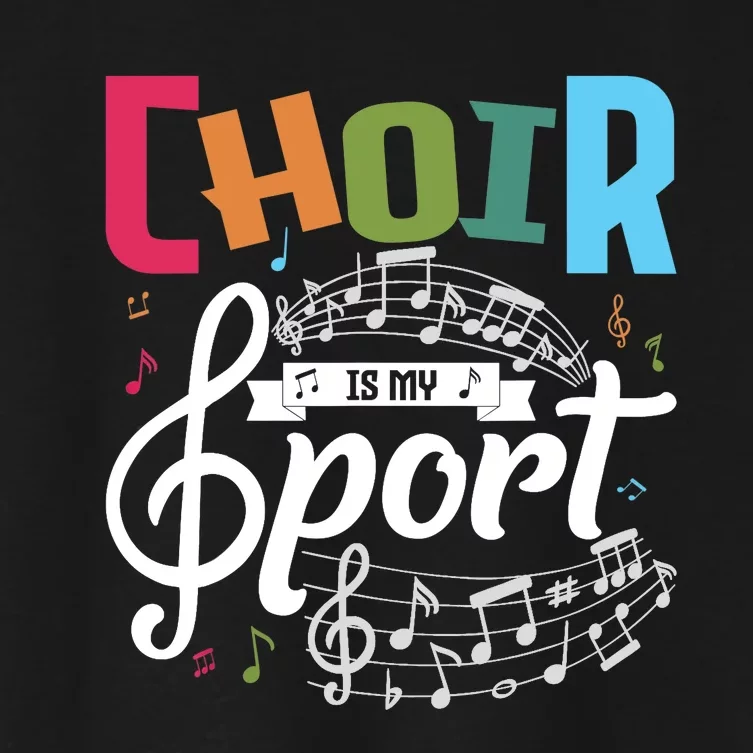 Choir Is My Sport Funny Choir Singer Singing Lover Women's Crop Top Tee