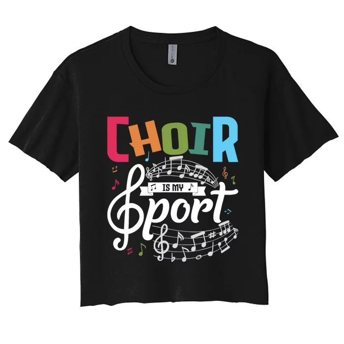 Choir Is My Sport Funny Choir Singer Singing Lover Women's Crop Top Tee