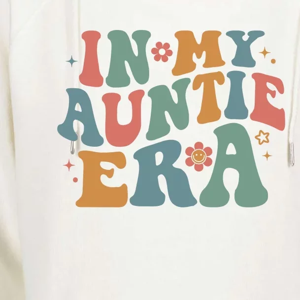 Cute In My Auntie Era Fun Aunt Womens Funnel Neck Pullover Hood