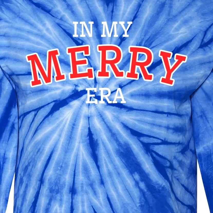 Christmas In My Merry Era Xmas Holiday Christmas Gift Tie-Dye Long Sleeve Shirt