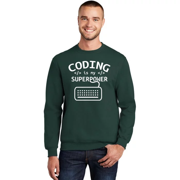 Coding Is My Superpower Coder Code Software Programmer Tall Sweatshirt