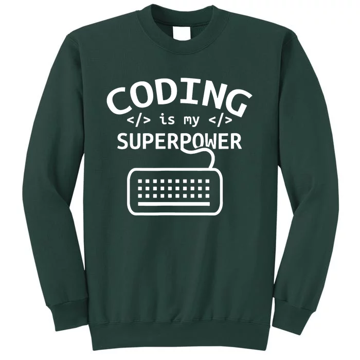 Coding Is My Superpower Coder Code Software Programmer Tall Sweatshirt