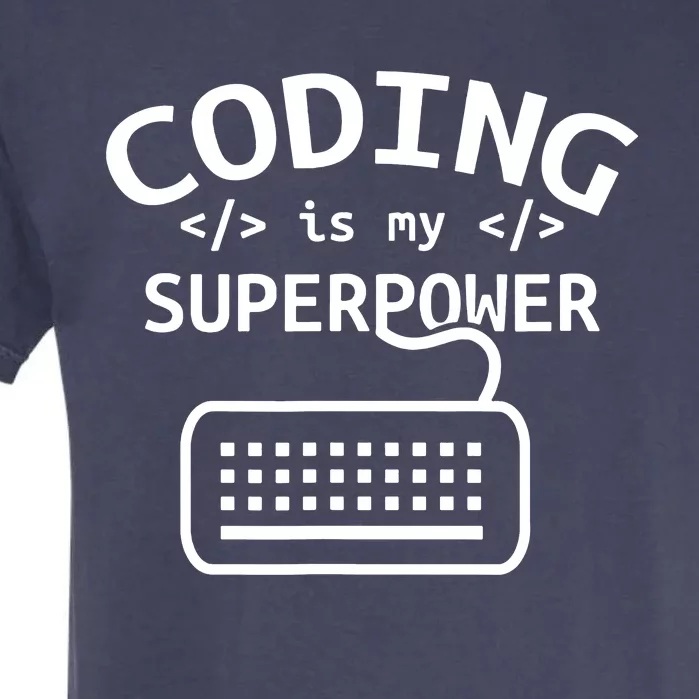 Coding Is My Superpower Coder Code Software Programmer Garment-Dyed Heavyweight T-Shirt