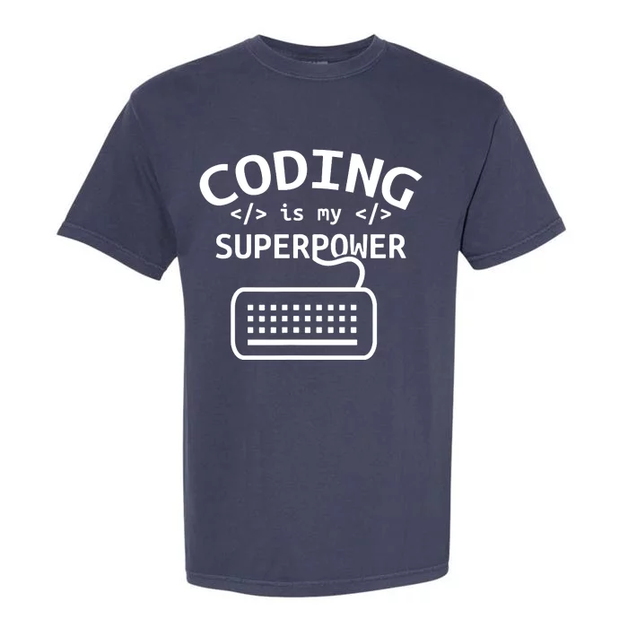 Coding Is My Superpower Coder Code Software Programmer Garment-Dyed Heavyweight T-Shirt