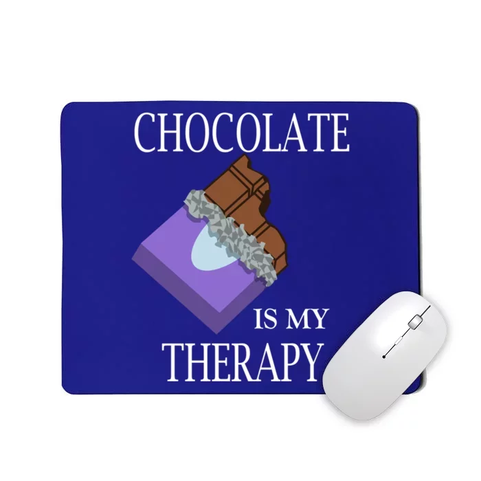 Chocolate Is My Therapy Ironic Quote Chocolate Lover Funny Gift Mousepad