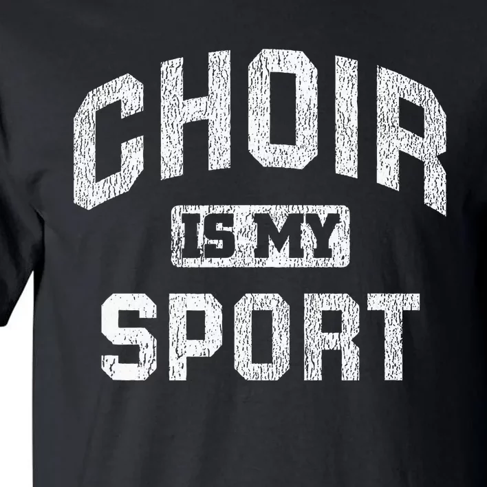 Choir Is My Sport Quote Funny Choir Teacher Gift Tall T-Shirt