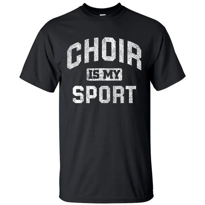 Choir Is My Sport Quote Funny Choir Teacher Gift Tall T-Shirt