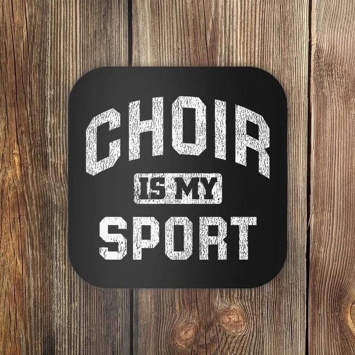 Choir Is My Sport Quote Funny Choir Teacher Gift Coaster