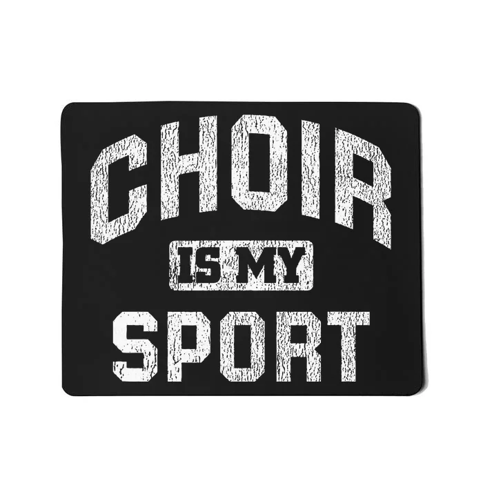 Choir Is My Sport Quote Funny Choir Teacher Gift Mousepad