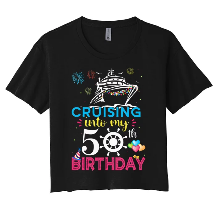 Cruising Into My 50th Birthday Cruise Party Cruise Crew Women's Crop Top Tee