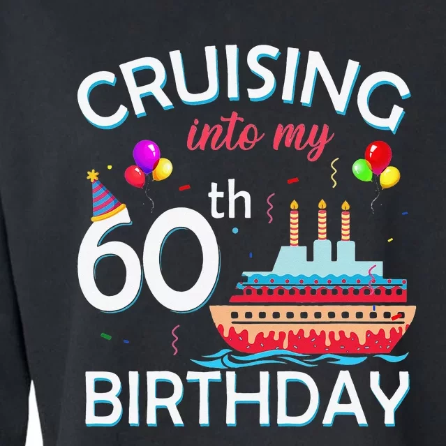 Cruising Into My 60th Birthday 60 Year Old Cruise Birthday Cropped Pullover Crew