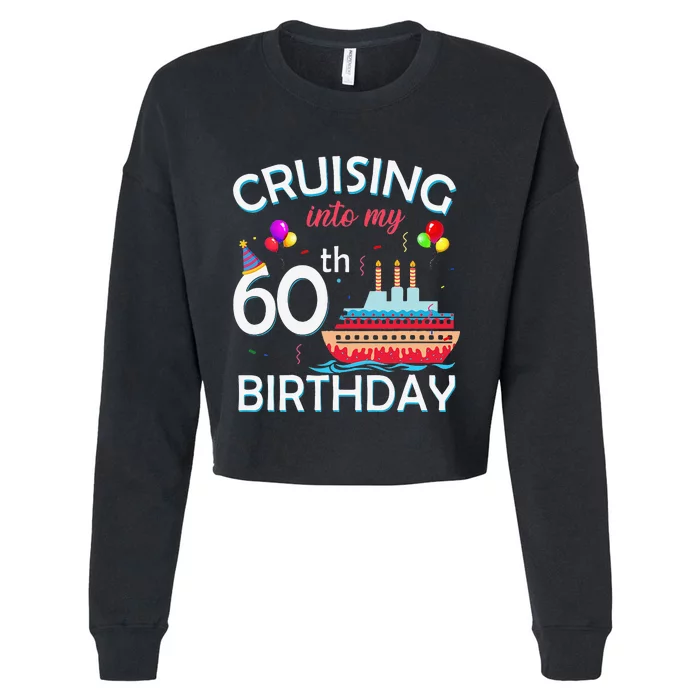 Cruising Into My 60th Birthday 60 Year Old Cruise Birthday Cropped Pullover Crew