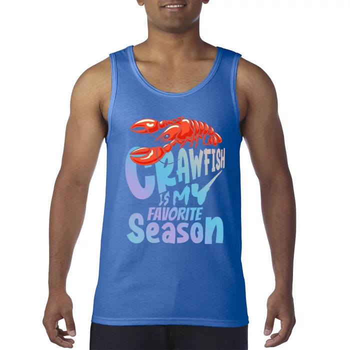 Crawfish Is My Favorite Season Crayfish Cajun Funny Cool Gift Tank Top