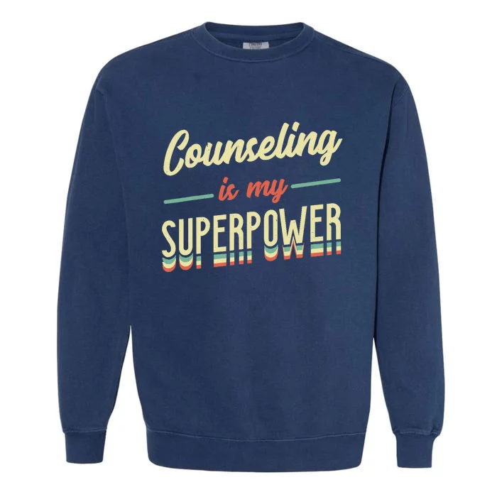 Counseling Is My Superpower School Counselor Garment-Dyed Sweatshirt