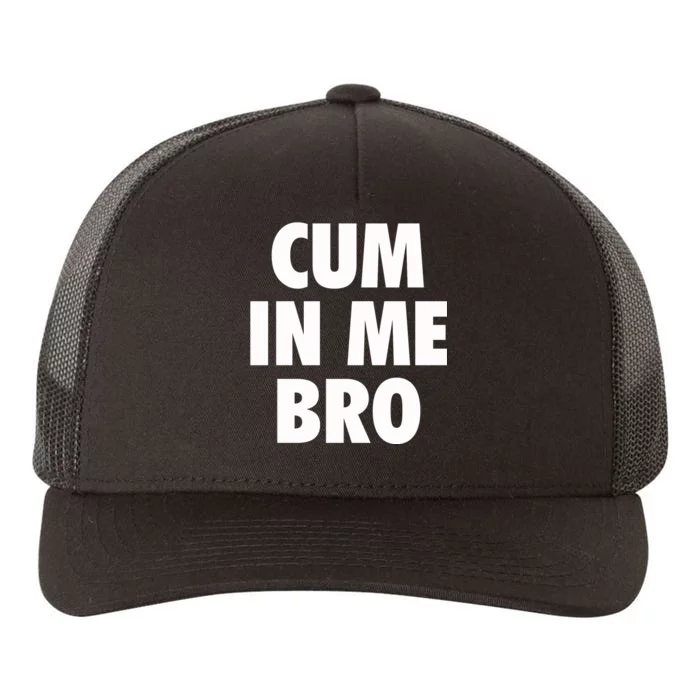 Cum In Me Bro Yupoong Adult 5-Panel Trucker Hat