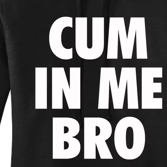 Cum In Me Bro Women's Pullover Hoodie