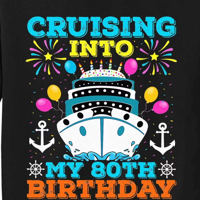 Cruising Into My 80th Birthday Party Cruise Theme Birthday Tall Sweatshirt