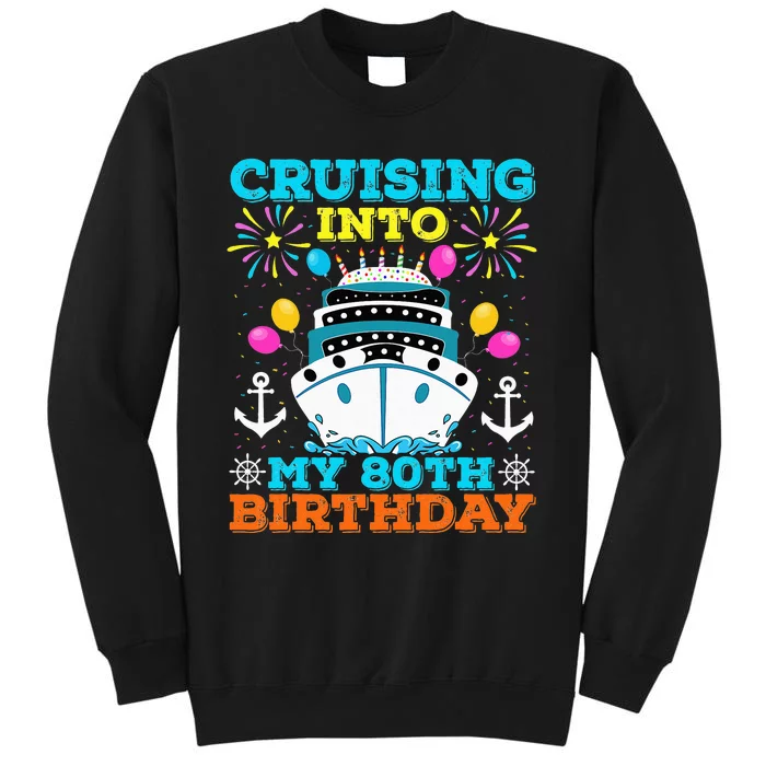 Cruising Into My 80th Birthday Party Cruise Theme Birthday Tall Sweatshirt