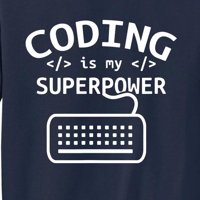 Coding Is My Superpower Coder Code Software Programmer Tall Sweatshirt