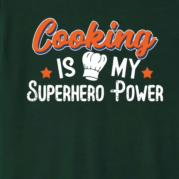 Cooking Is My Superhero Power Funny Cook Chef Grill ChromaSoft Performance T-Shirt